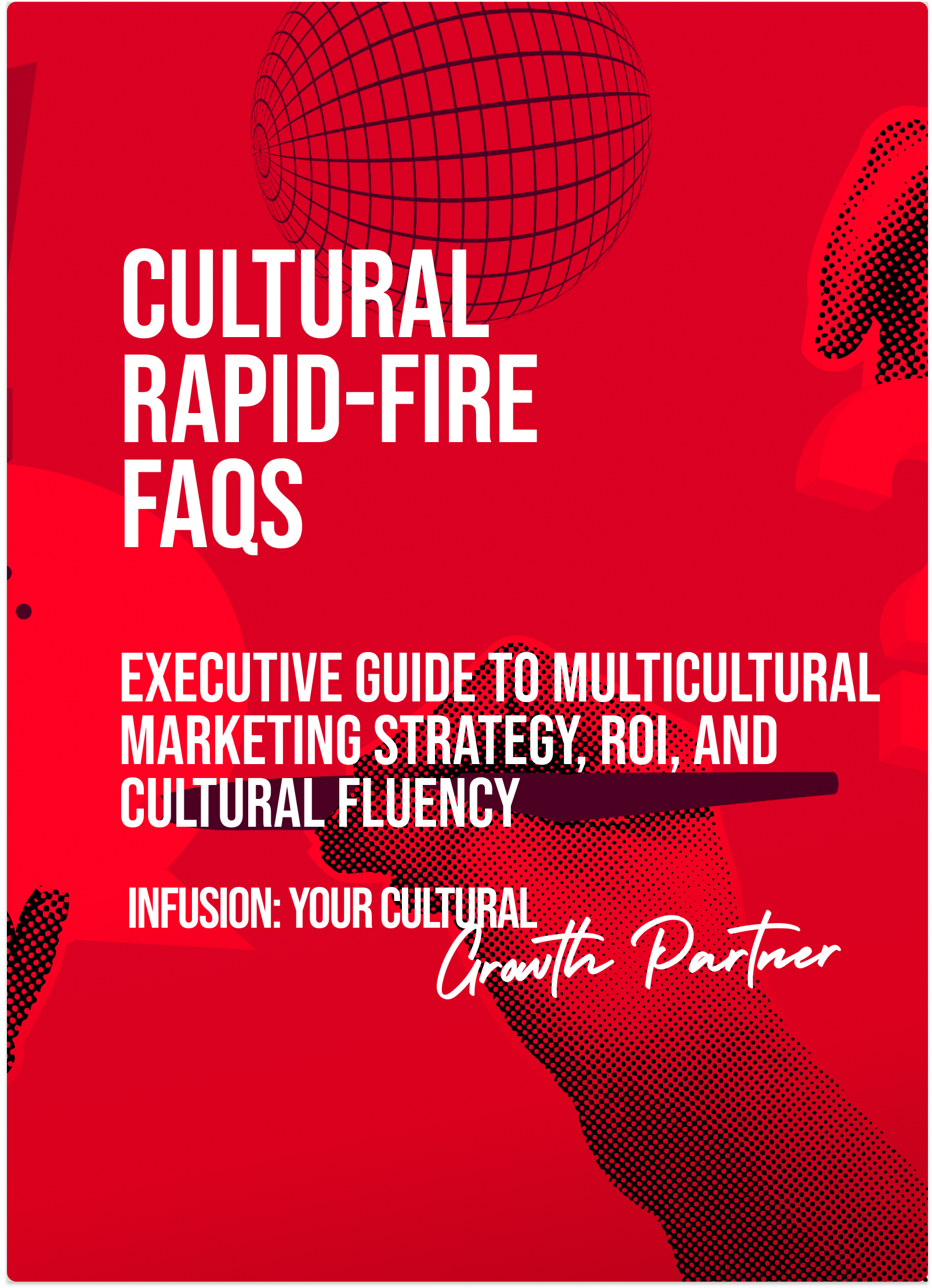 Cultural Rapid-Fire FAQs — Executive Guide to Multicultural Marketing Strategy, ROI, and Cultural Fluency